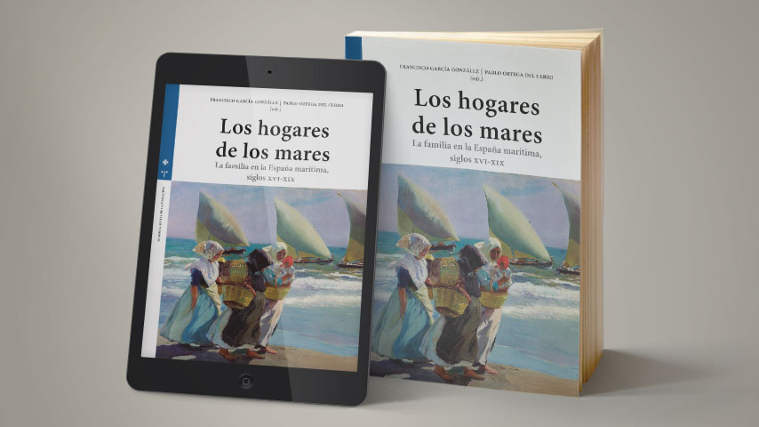 Los hogares de los mares. La familia en la España marítima, siglos XVI-XIV