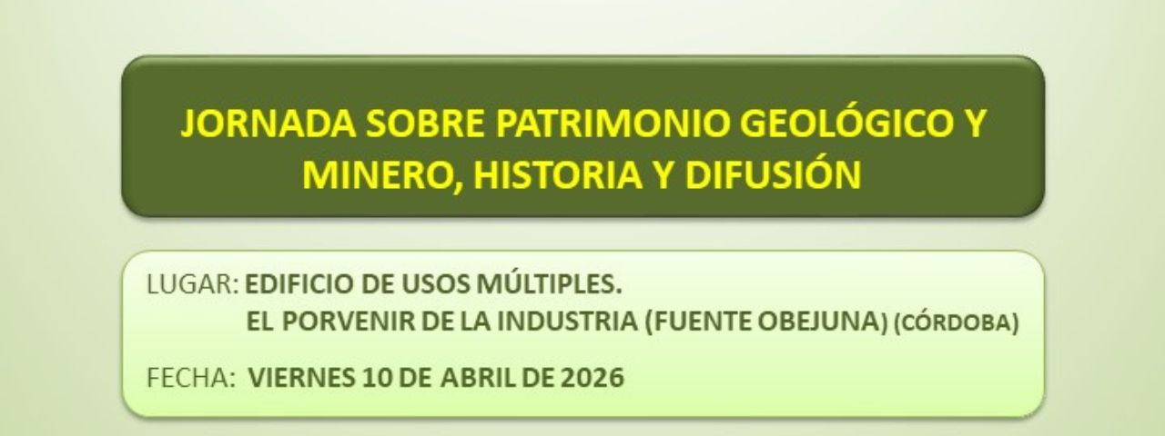 Jornada sobre Patrimonio Geológico y Minero en Fuente Obejuna | SEDPGYM y Fundación Cuenca del Guadiato