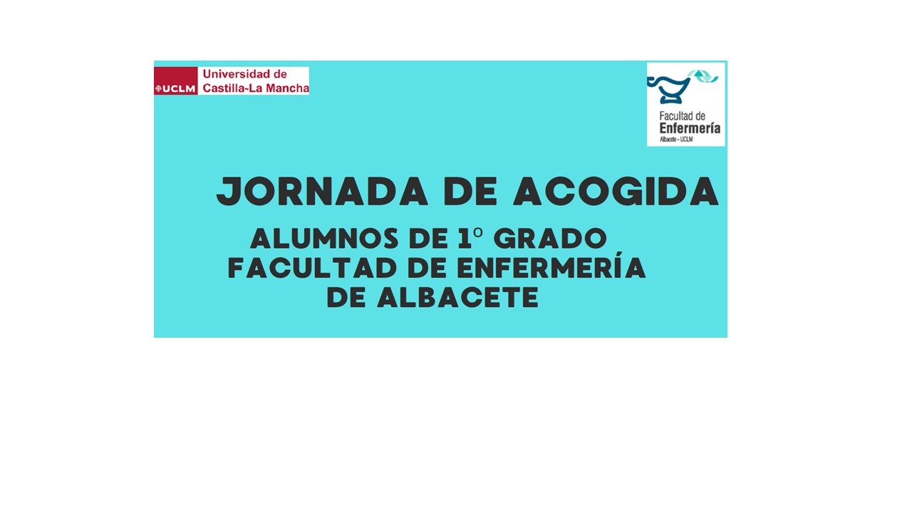 Jornada Acogida Primero Grado Facultad Enfermería Albacete