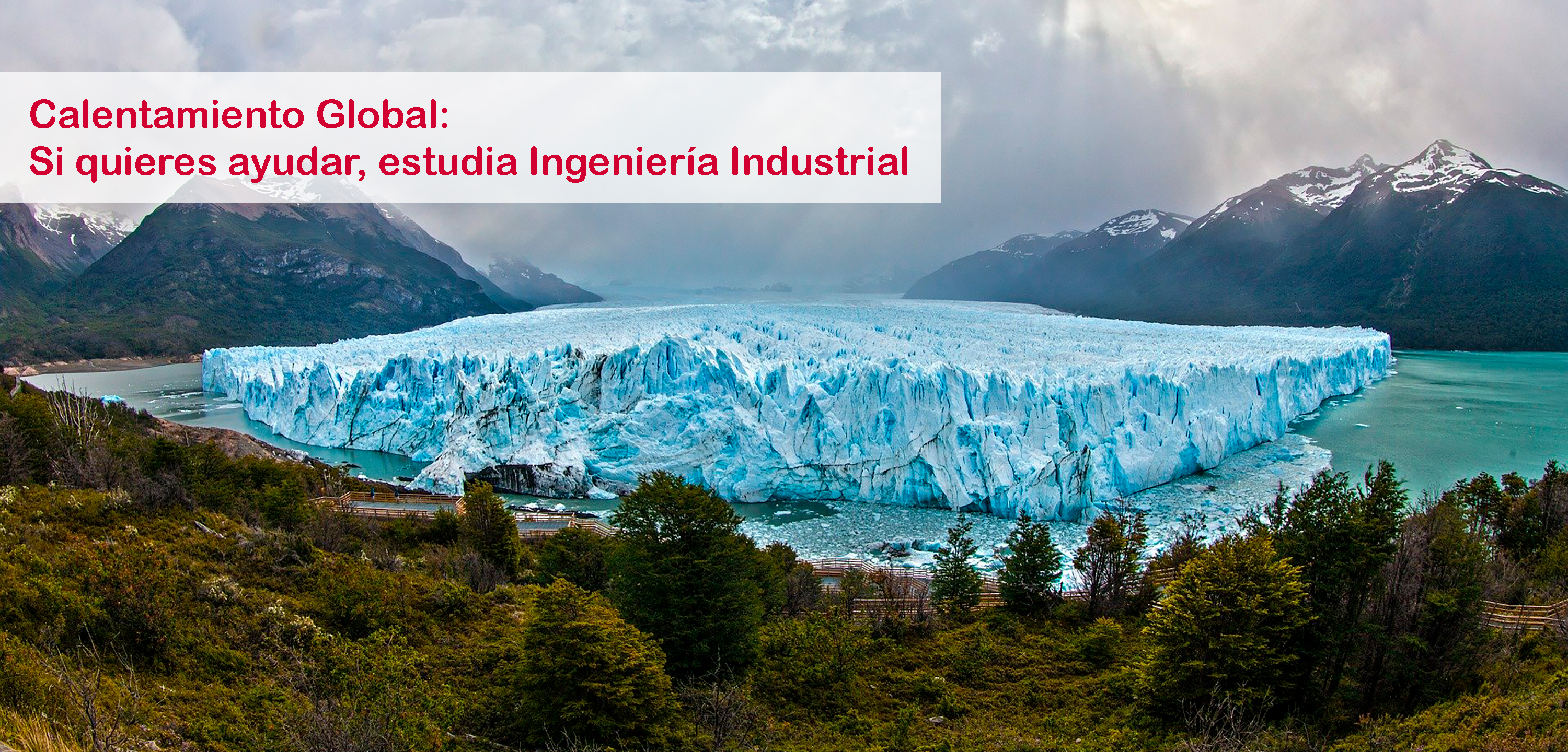 Calentamiento Global:  si quieres ayudar, estudia Ingeniería Industrial