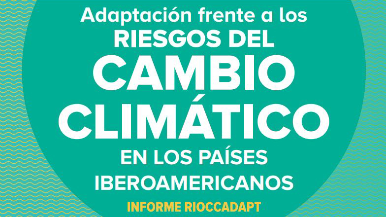 adaptación frente a los riesgos del cambio climático en los países iberoamericanos