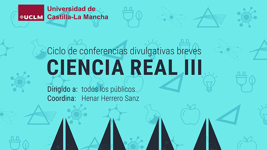 Tercera edición del ciclo de conferencias Ciencia Real.