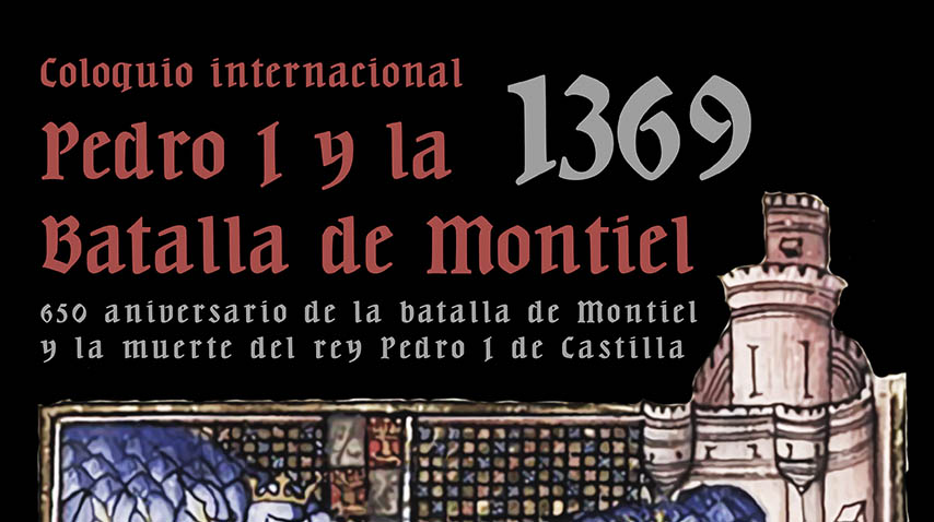 Coloquio Internacional ‘Pedro I y la batalla de Montiel (1369)’.