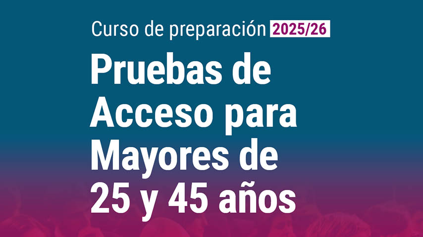 Curso de preparación para las pruebas de acceso para mayores de 25 y 45 años