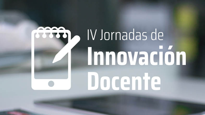 IV Jornadas de Innovación Docente